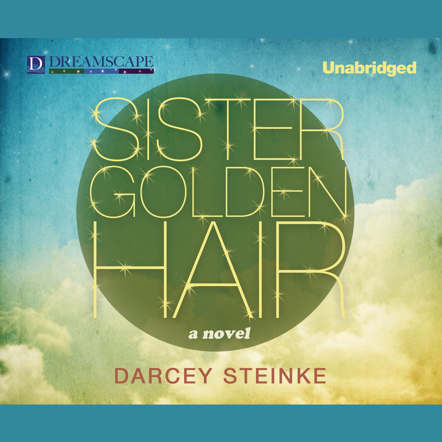 Sister Golden Hair Audiobook, by Darcey Steinke