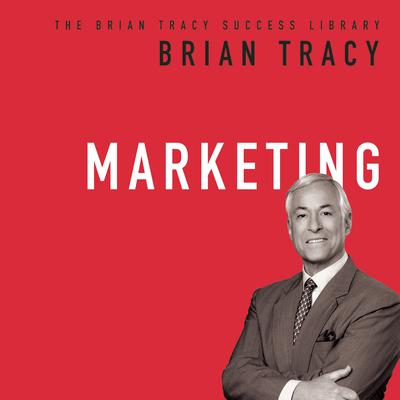 Marketing: The Brian Tracy Success Library Audiobook, by Brian Tracy