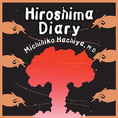 Hiroshima Diary: The Journal of a Japanese Physician, August 6-September 30, 1945 Audiobook, by Michihiko Hachiya