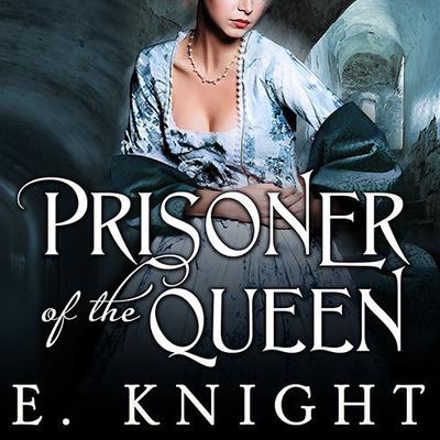 Prisoner of the Queen Audiobook, by Eliza Knight