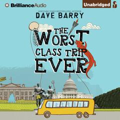 The Worst Class Trip Ever Audiobook, by Dave Barry