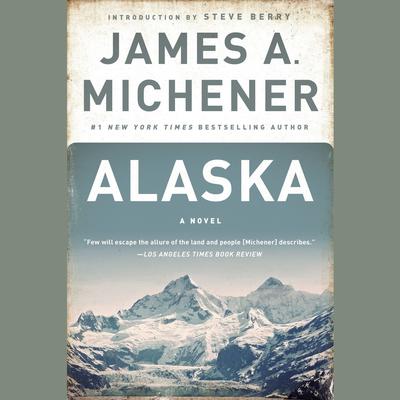 Alaska: A Novel Audiobook, by James A. Michener
