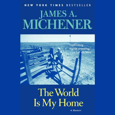 The World is My Home: A Memoir Audiobook, by James A. Michener