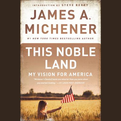 This Noble Land: My Vision For America Audiobook, by James A. Michener