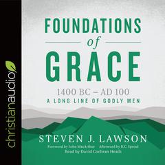 Foundations of Grace: 1400 BC - AD 100 Audiobook, by Steven J.  Lawson
