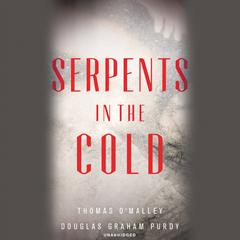 Serpents in the Cold Audiobook, by Thomas O'Malley