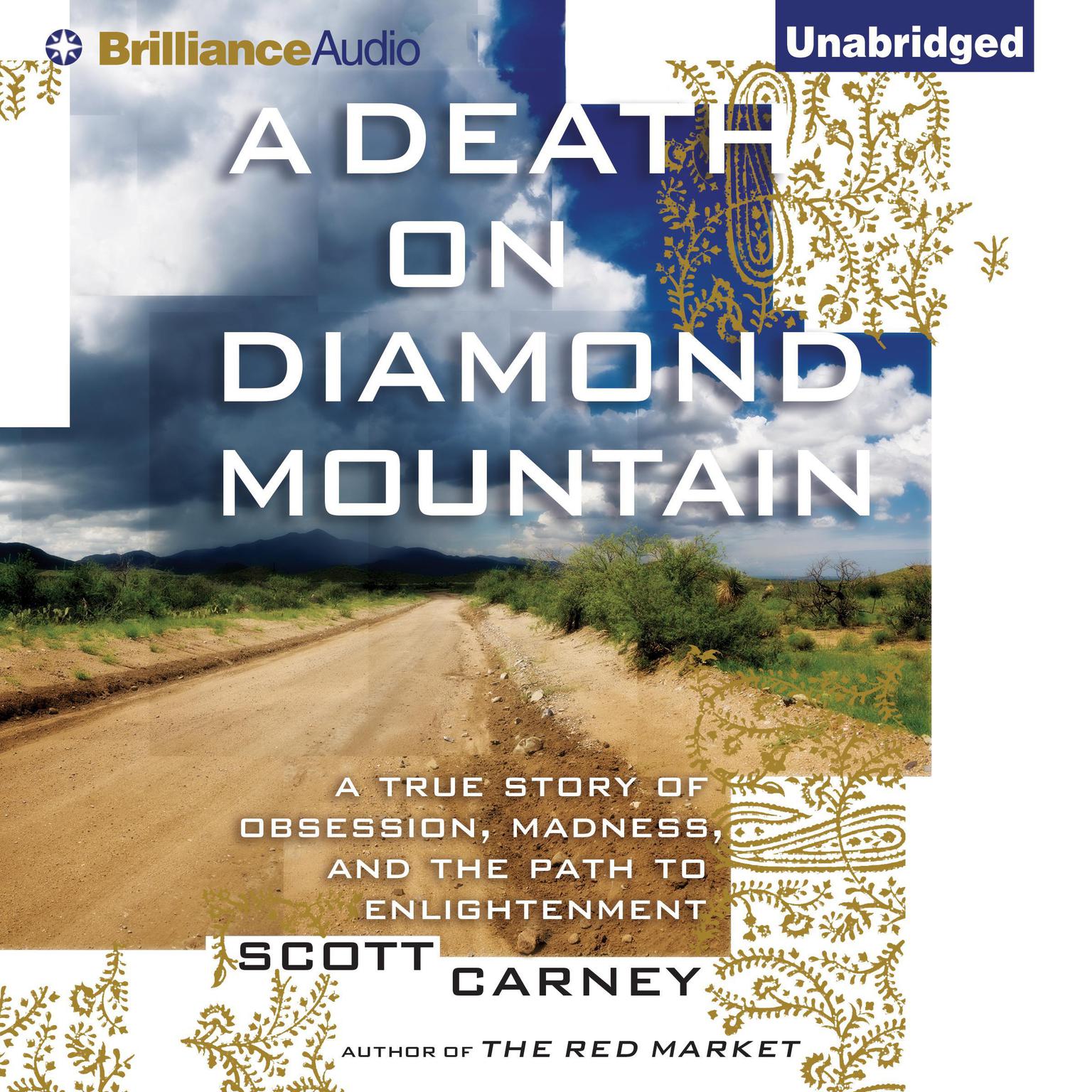 A Death on Diamond Mountain: A True Story of Obsession, Madness, and the Path to Enlightenment Audiobook, by Scott Carney