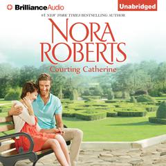 Courting Catherine Audiobook, by Nora Roberts