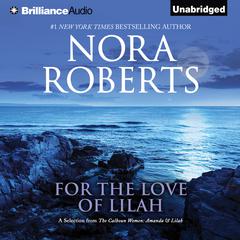 For the Love of Lilah: A Selection from The Calhoun Women: Amanda & Lilah Audiobook, by Nora Roberts