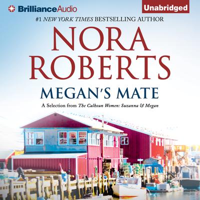 Megan’s Mate: A Selection from The Calhoun Women: Suzanna & Megan Audiobook, by Nora Roberts