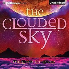 The Clouded Sky Audiobook, by Megan Crewe