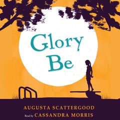 Glory Be Audiobook, by Augusta Scattergood