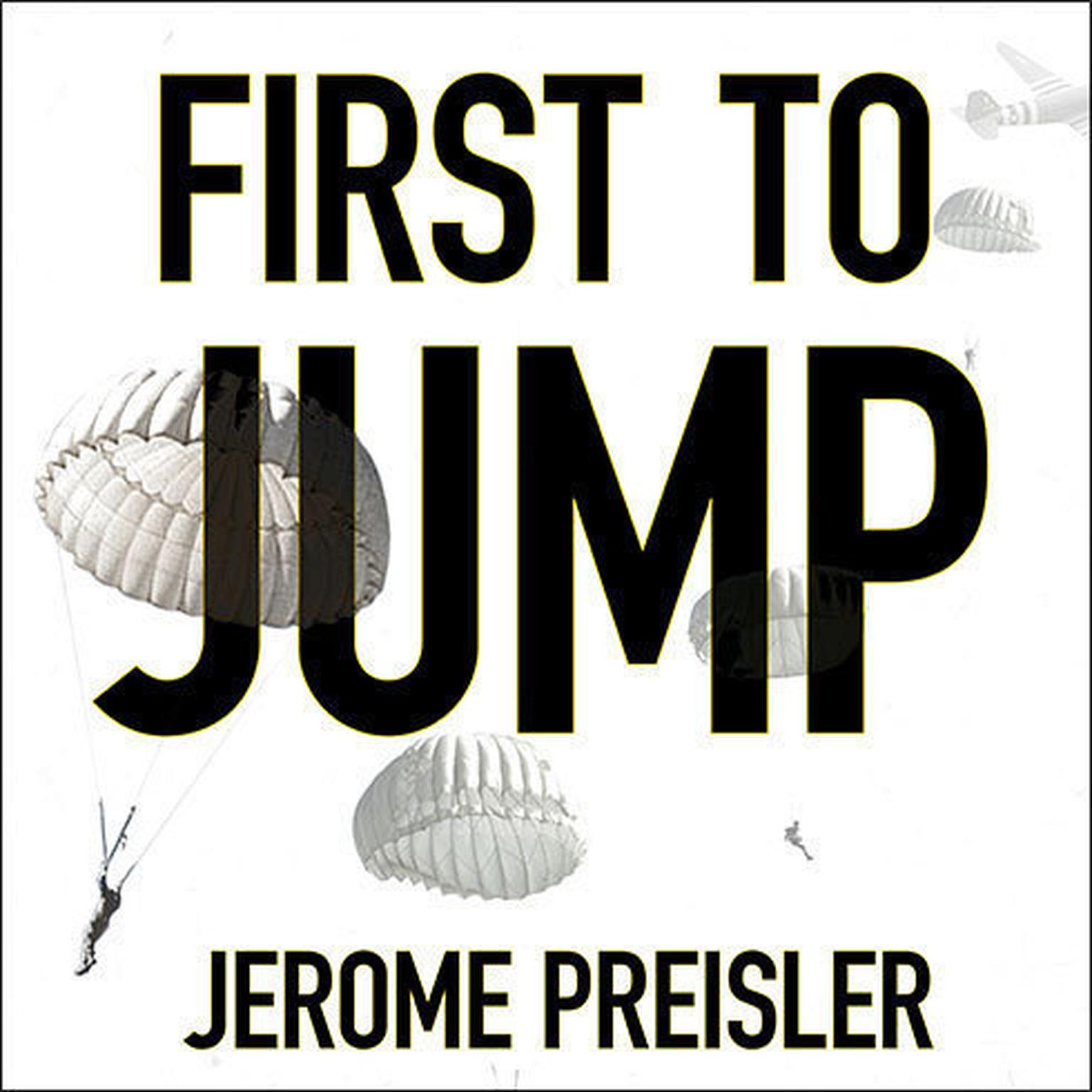 First to Jump: How the Band of Brothers Was Aided by the Brave Paratroopers of Pathfinders Company Audiobook, by Jerome Preisler