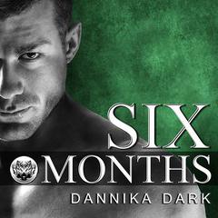 Six Months Audiobook, by Dannika Dark