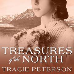 Treasures of the North Audiobook, by Tracie Peterson