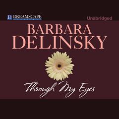 Through My Eyes Audiobook, by Barbara Delinsky