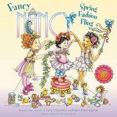 Fancy Nancy: Spring Fashion Fling Audiobook, by Jane O’Connor