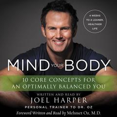 Mind Your Body: 4 Weeks to a Leaner, Healthier Life Audiobook, by Joel Harper