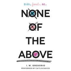 None of the Above Audiobook, by I. W. Gregorio