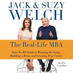 The Real-Life MBA: Your No-BS Guide to Winning the Game, Building a Team, and Growing Your Career Audiobook, by 
