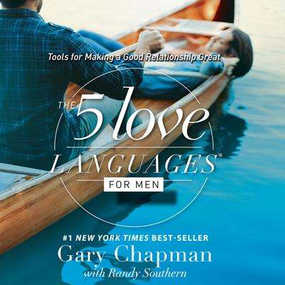 The 5 Love Languages for Men: Tools for Making a Good Relationship Great Audiobook, by Gary Chapman