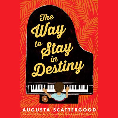 The Way to Stay in Destiny Audiobook, by Augusta Scattergood