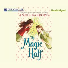 The Magic Half Audiobook, by Annie Barrows