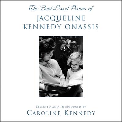 The Best Loved Poems of Jacqueline Kennedy Onassis Audiobook, by Caroline Kennedy