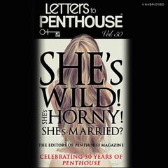 LETTERS TO PENTHOUSE L: She's Wild! She's Horny! She's Married? Audiobook, by 