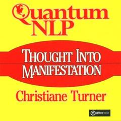Quantum NLP: Thought Into Manifestation Audiobook, by Christiane Turner