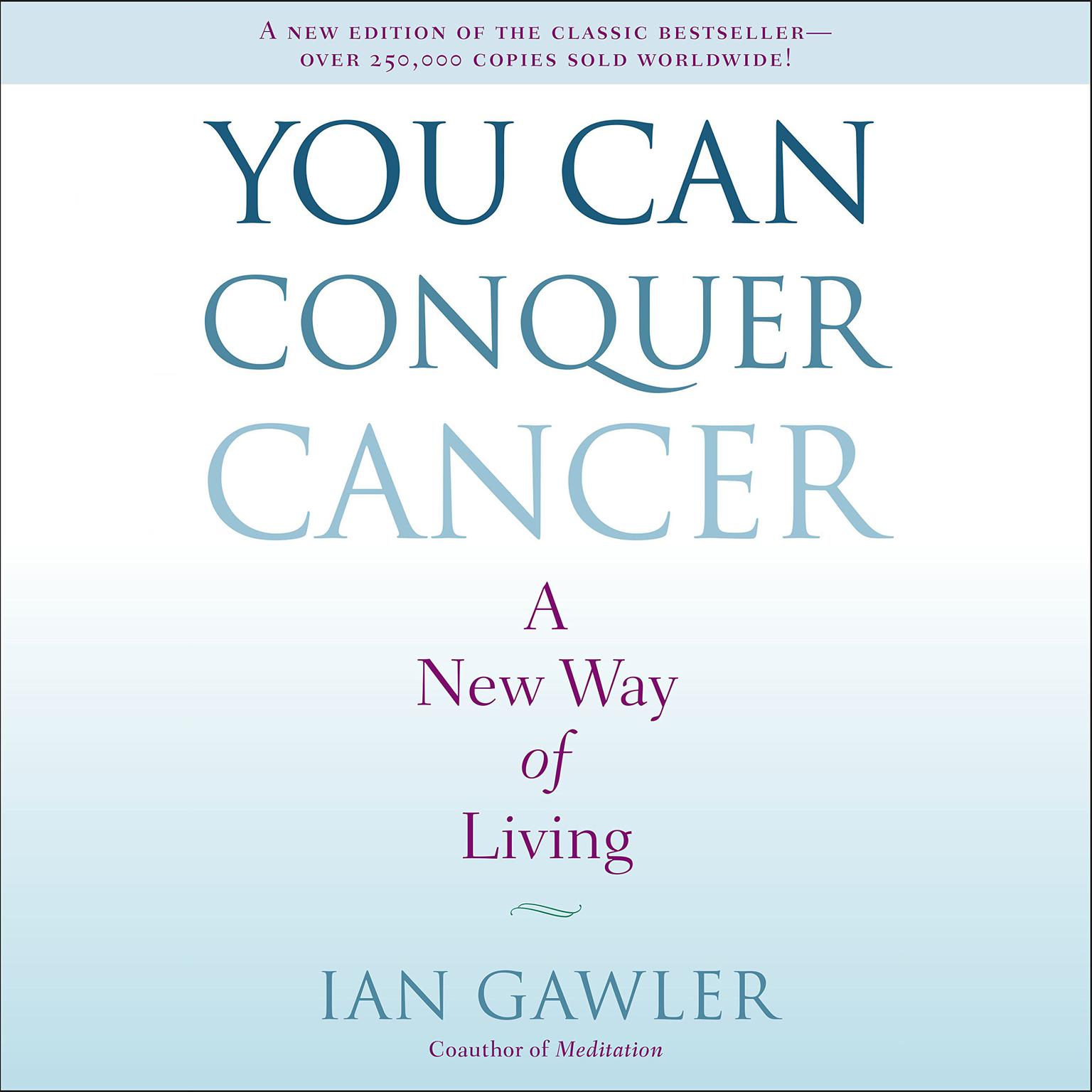 You Can Conquer Cancer: A New Way of Living Audiobook, by Ian Gawler