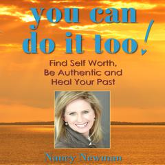 You Can Do It Too!: Healing Your Past and Finding Self-Worth Audiobook, by Nancy Newman