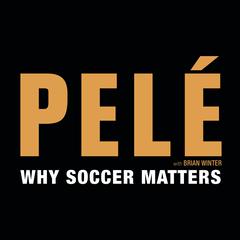 Why Soccer Matters Audiobook, by Pelé 