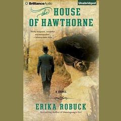 The House of Hawthorne: A Novel Audiobook, by Erika Robuck