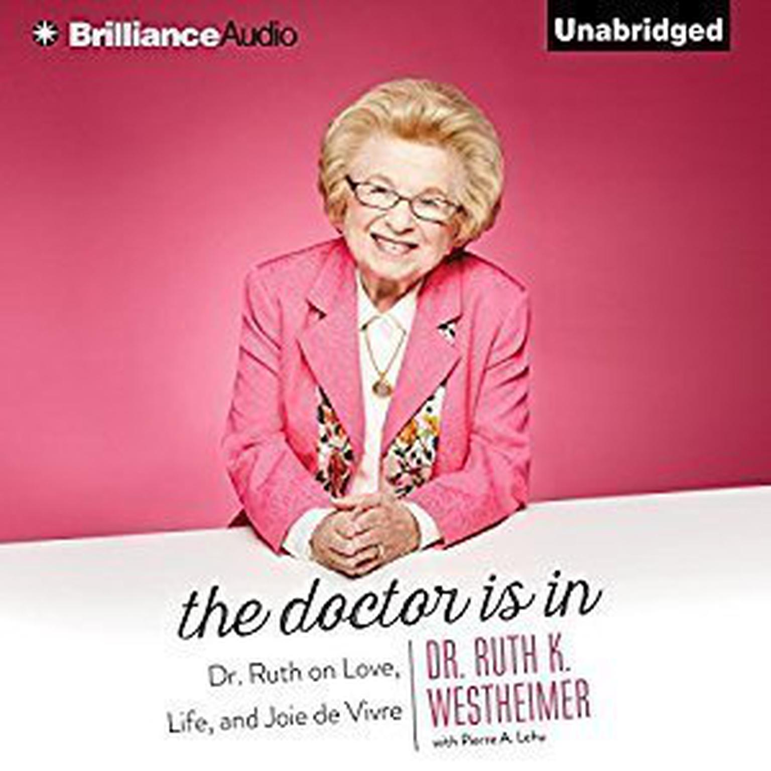 The Doctor Is In: Dr. Ruth on Love, Life, and Joie de Vivre Audiobook, by Ruth K. Westheimer