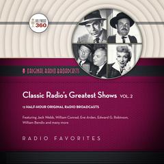 Classic Radio’s Greatest Shows, Vol. 2 Audiobook, by Hollywood 360
