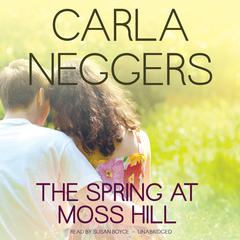The Spring at Moss Hill Audiobook, by Carla Neggers