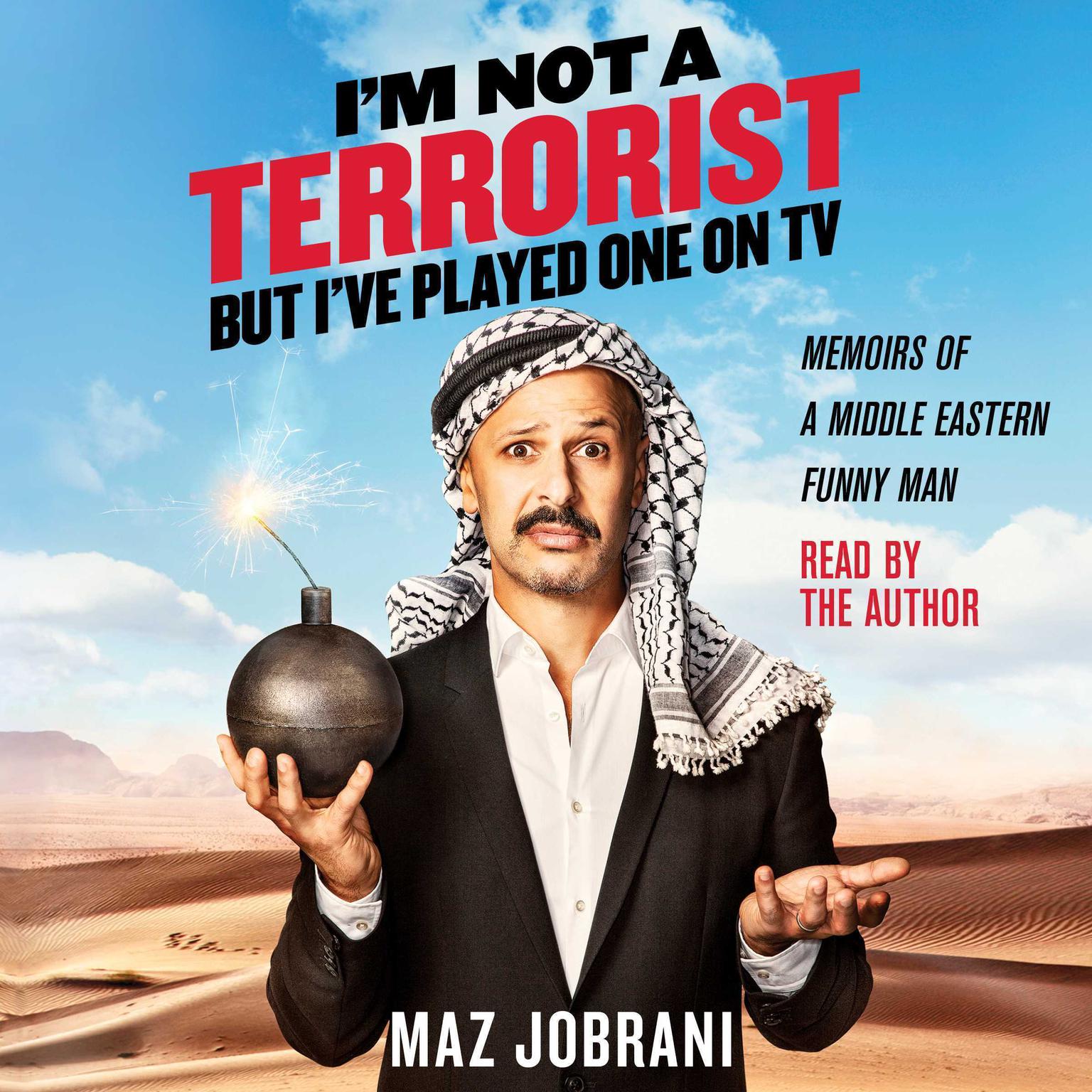 Im Not a Terrorist, But Ive Played One On TV: Memoirs of a Middle Eastern Funny Man Audiobook, by Maz Jobrani