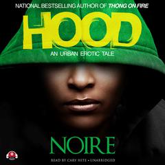 Hood: An Urban Erotic Tale Audiobook, by Noire 