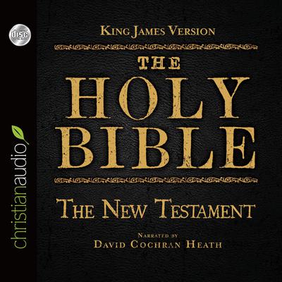 Holy Bible in Audio - King James Version: The New Testament Audiobook, by 