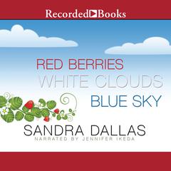 Red Berries, White Clouds, Blue Sky Audiobook, by Sandra Dallas