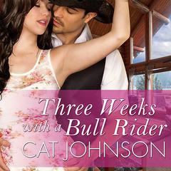Three Weeks with a Bull Rider Audiobook, by Cat Johnson