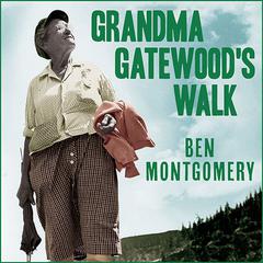Grandma Gatewood's Walk: The Inspiring Story of the Woman Who Saved the Appalachian Trail Audiobook, by Ben Montgomery