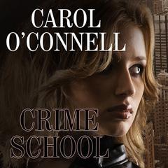 Crime School Audiobook, by Carol O’Connell
