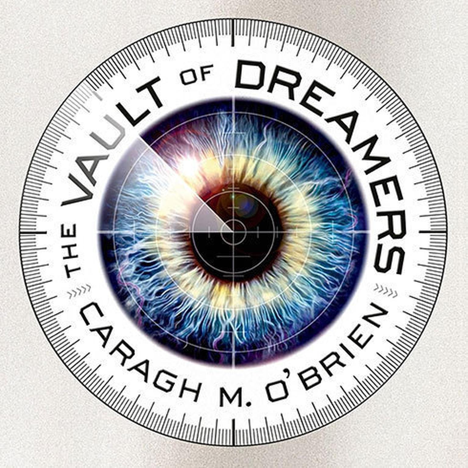 The Vault of Dreamers Audiobook, by Caragh M. O’Brien
