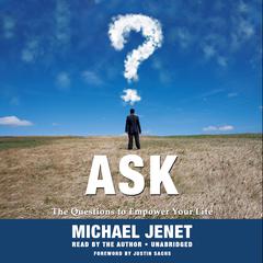 Ask: The Questions to Empower Your Life Audiobook, by Michael Jenet