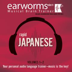 Rapid Japanese, Vols. 1 & 2 Audiobook, by Earworms Learning