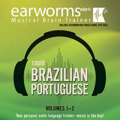 Rapid Brazilian Portuguese, Vols. 1 & 2 Audiobook, by Earworms Learning
