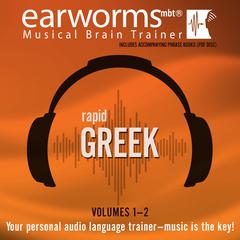 Rapid Greek, Vols. 1 & 2 Audiobook, by Earworms Learning