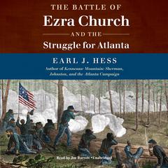 The Battle of Ezra Church and the Struggle for Atlanta Audiobook, by Earl J. Hess